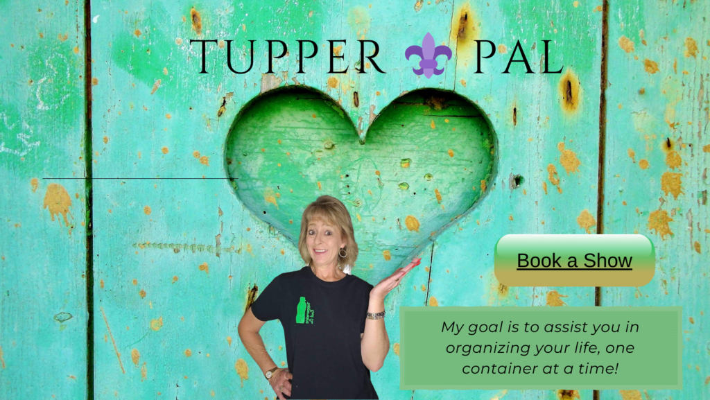 Image of Lisa on a teal background holding a heart bubble with Tupper Pal over it.  Book a Show button with a Statement of intention.  My goal is to assist you in organizing your life one container at a time.