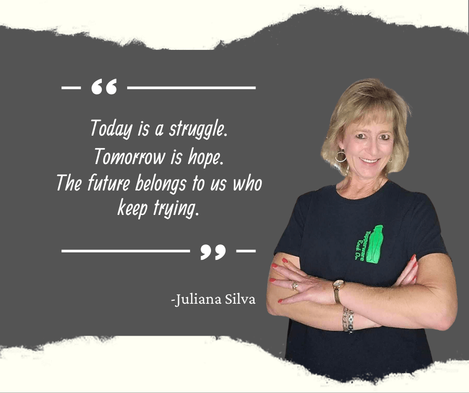 Today is a struggle 
Tomorrow is hope
The future belongs to us who keep trying - Juliana Silva 
Quote and image of Lisa