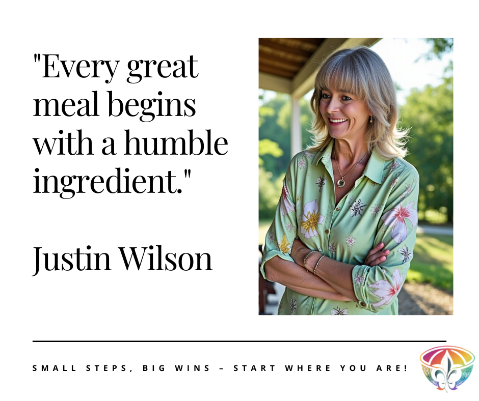 Inspirational kitchen quote graphic reading “Every great meal begins with a humble ingredient” by Justin Wilson, alongside a smiling woman in a floral blouse standing outdoors — representing warmth, Southern hospitality, and humble beginnings in cooking.

This image features a quote from Justin Wilson — “Every great meal begins with a humble ingredient” — paired with a friendly, welcoming photo symbolizing the spirit of Cajun cooking and connection. It reflects Lisa’s “Chaos to Cozy” approach and the belief that every small step in the kitchen can lead to big wins.