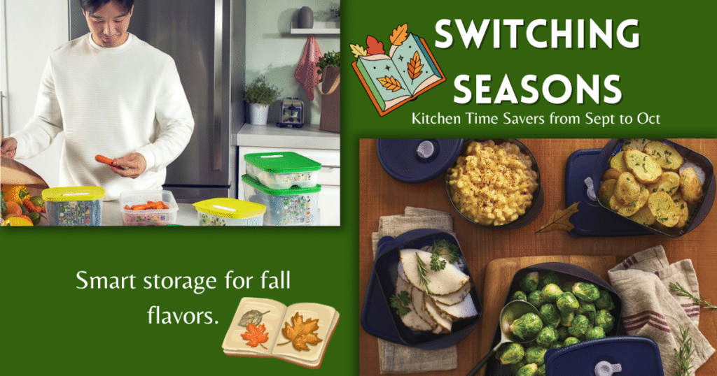 Switching seasons with Tupperware storage containers and fall comfort foods — kitchen time savers from September into October.