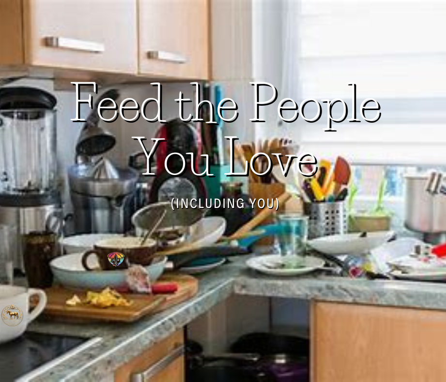 Cozy, lived-in kitchen with dishes on the counter, cooking tools out, and soft natural light, overlaid with the text “Feed the People You Love (Including You),” reflecting real-life caregiving and a calm, Chaos to Cozy kitchen mindset.