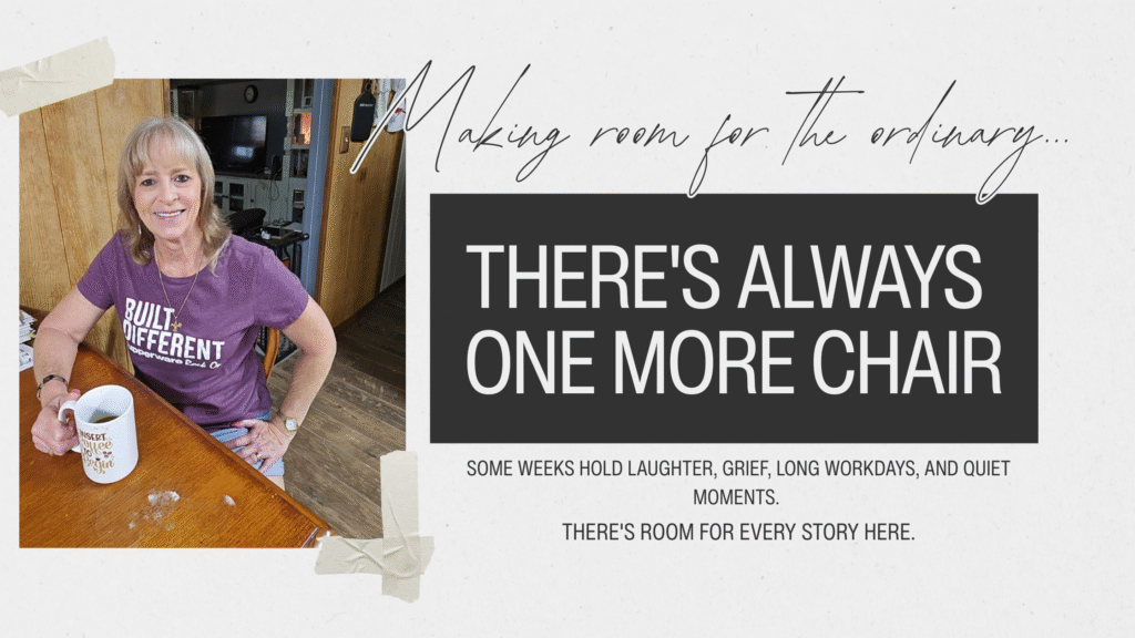 Lisa sitting at her kitchen table with a cup of coffee, smiling warmly beneath the title "There's Always One More Chair." The blog banner reflects making room for ordinary moments, shared stories, and welcoming others around the table.